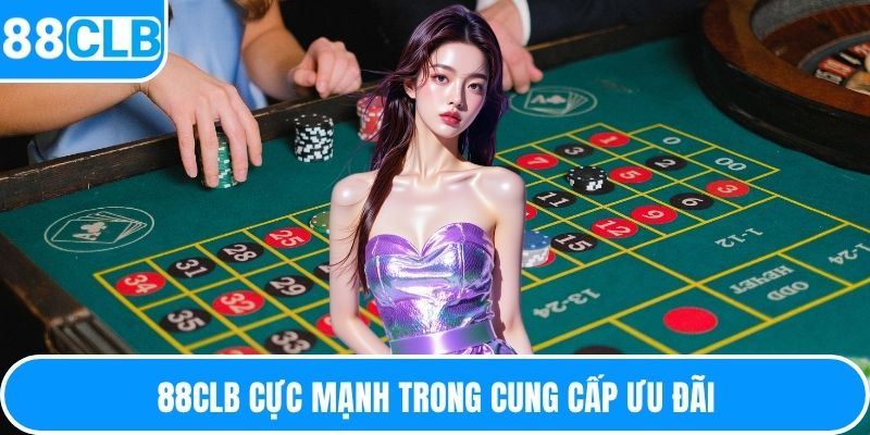 88CLB cực mạnh trong cung cấp ưu đãi