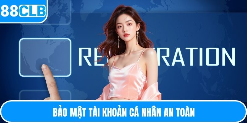 Bảo mật tài khoản cá nhân an toàn