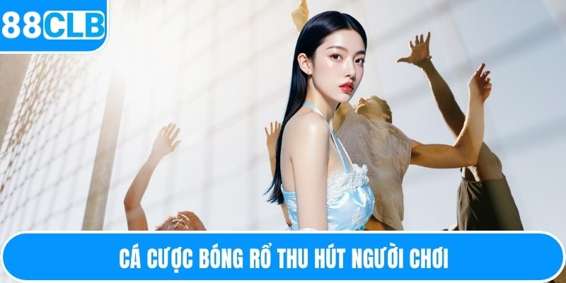 Cá cược bóng rổ thu hút người chơi