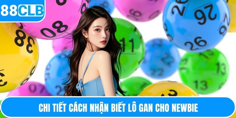 Chi tiết cách nhận biết lô gan cho newbie