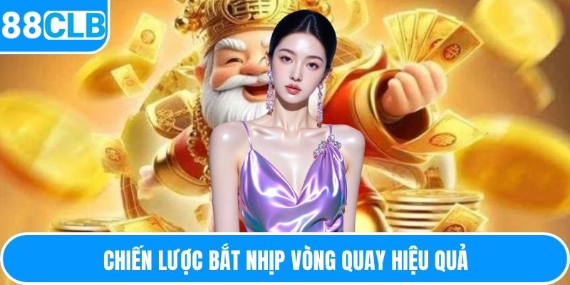 Chiến lược bắt nhịp vòng quay hiệu quả 