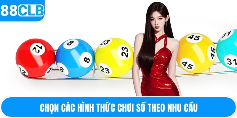 Chọn các hình thức chơi số theo nhu cầu