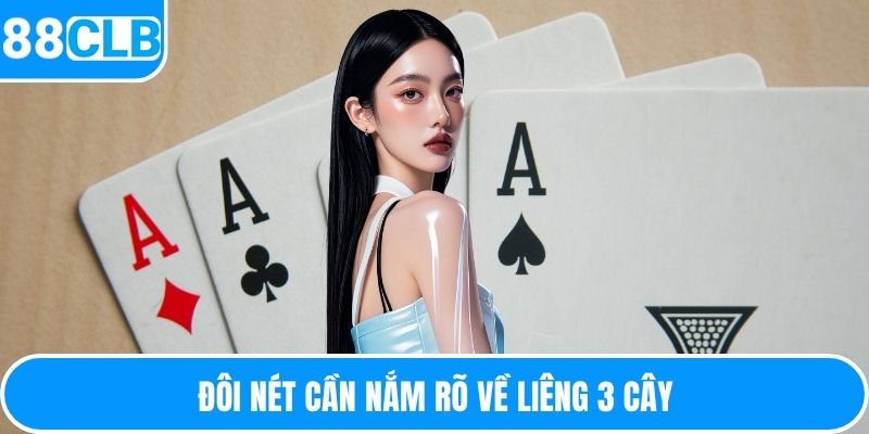 Đôi nét cần nắm rõ về liêng 3 cây