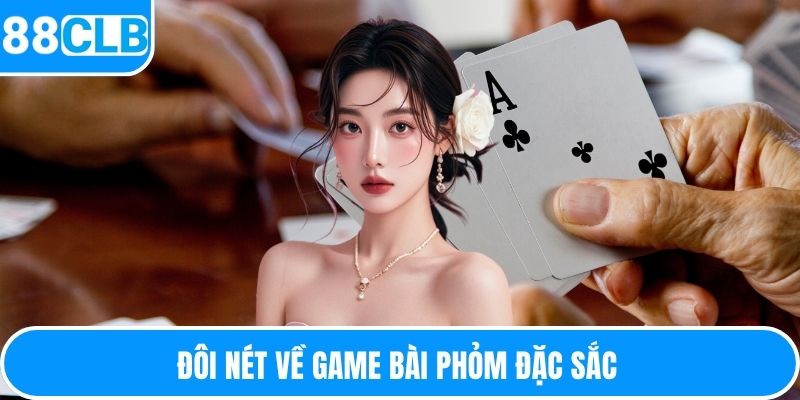 Đôi nét về game bài Phỏm đặc sắc