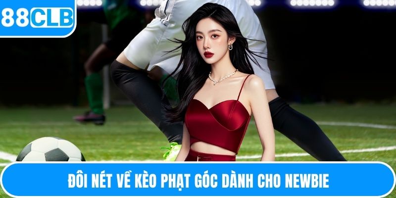 Đôi nét về kèo phạt góc dành cho newbie