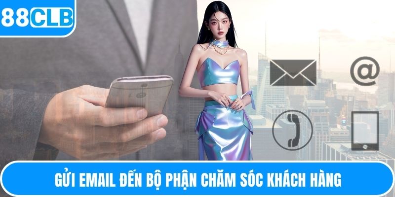 Gửi email đến bộ phận chăm sóc khách hàng