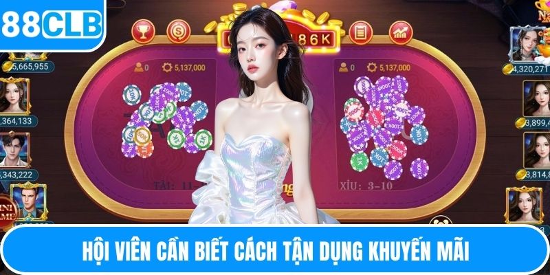 Hội viên cần biết cách tận dụng khuyến mãi