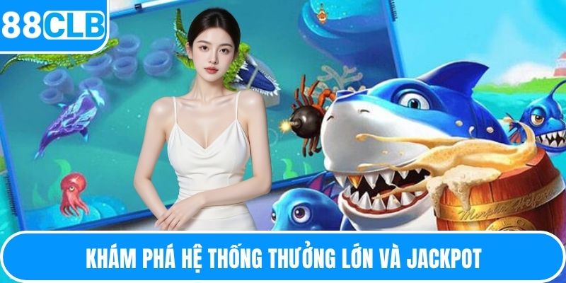 Khám phá hệ thống thưởng lớn và jackpot
