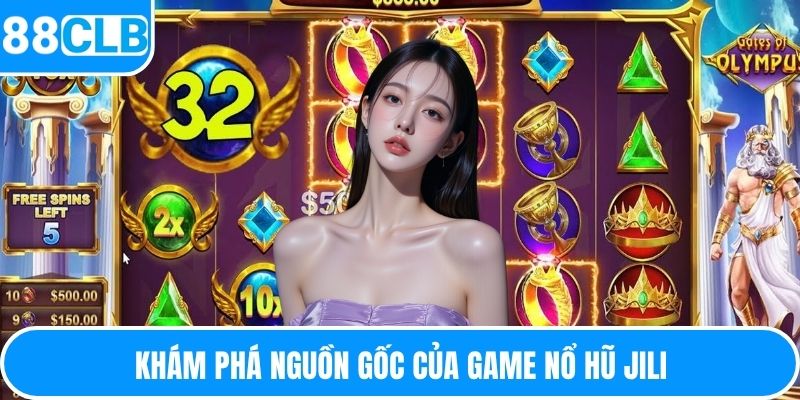 Khám phá nguồn gốc của game nổ hũ jili
