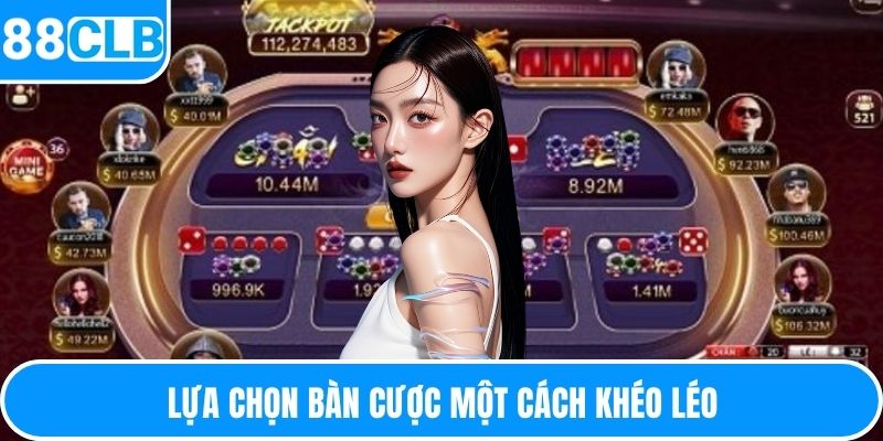 Lựa chọn bàn cược một cách khéo léo