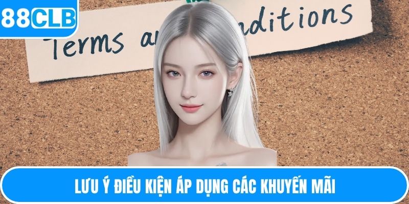 Lưu ý điều kiện áp dụng các khuyến mãi