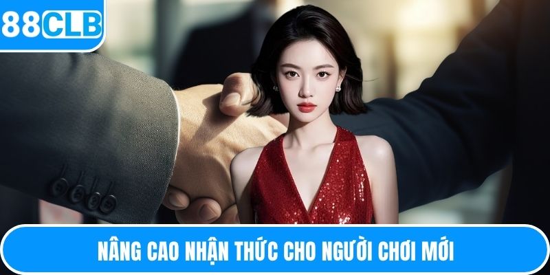 Nâng cao nhận thức cho người chơi mới