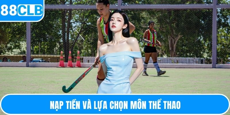 Nạp tiền và lựa chọn môn thể thao 