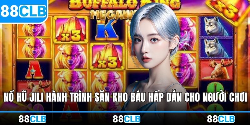 Nổ Hũ Jili - Hành Trình Săn Kho Báu Hấp Dẫn Cho Người Chơi
