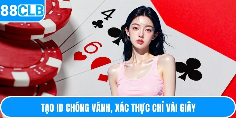 Tạo ID chóng vánh, xác thực chỉ vài giây