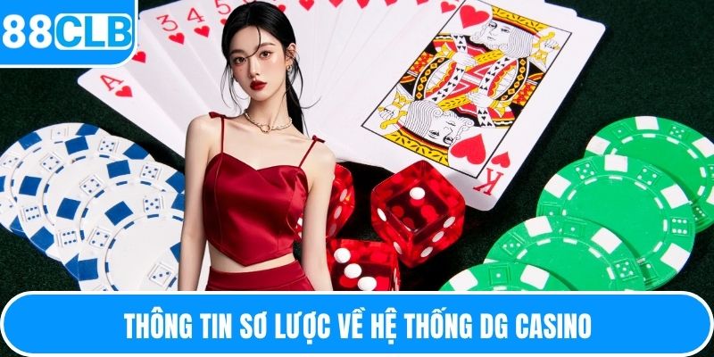 Thông tin sơ lược về hệ thống DG casino