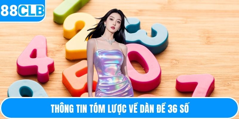 Thông tin tóm lược về dàn đề 36 số