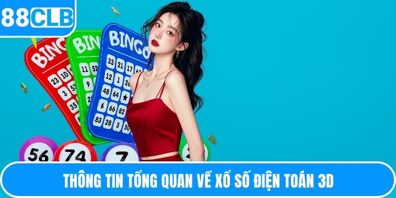 Thông tin tổng quan về xổ số điện toán 3D