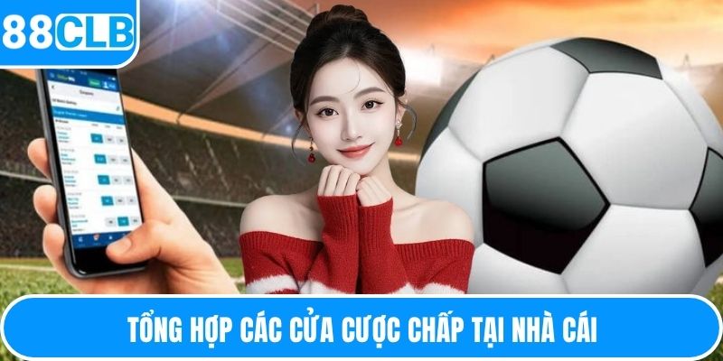 Tổng hợp các cửa cược chấp tại nhà cái