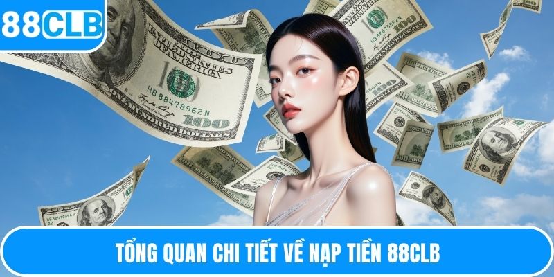 Tổng quan chi tiết về nạp tiền 88CLB