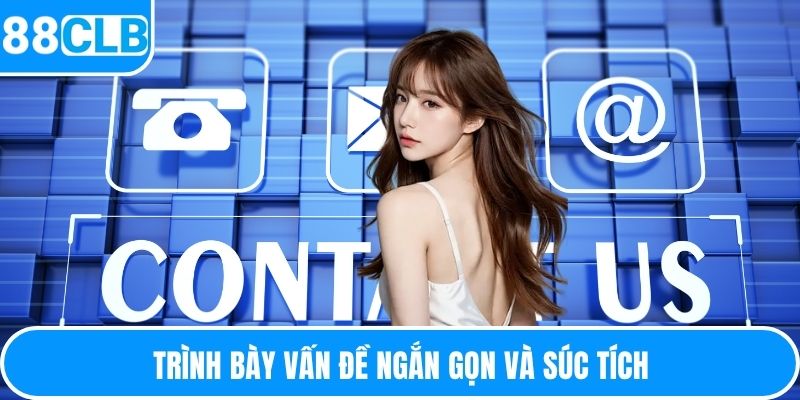Trình bày vấn đề ngắn gọn và súc tích